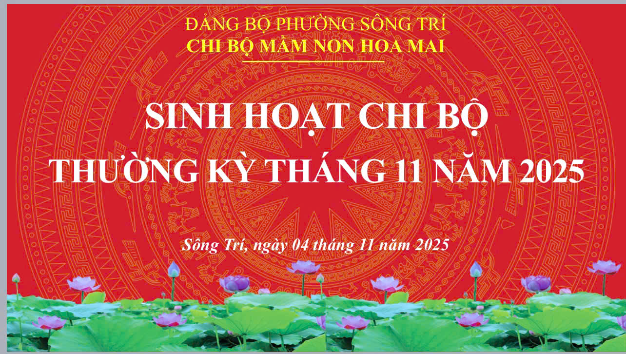 CHI BỘ TRƯỜNG MẦM NON HOA MAI TỔ CHỨC SINH HOẠT THƯỜNG KỲ THÁNG 11/2025